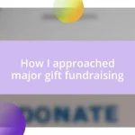 How I approached major gift fundraising