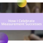 How I Celebrate Measurement Successes