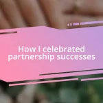 How I celebrated partnership successes