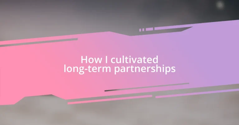 How I cultivated long-term partnerships