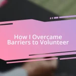 How I Overcame Barriers to Volunteer