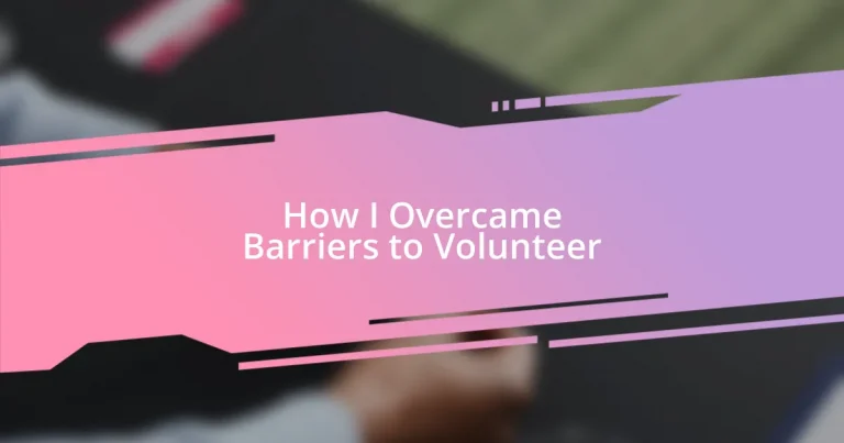 How I Overcame Barriers to Volunteer