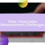 How I Overcame Measurement Challenges