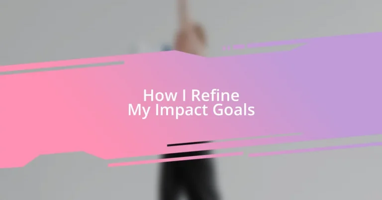 How I Refine My Impact Goals