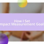 How I Set Impact Measurement Goals