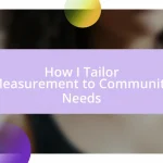 How I Tailor Measurement to Community Needs