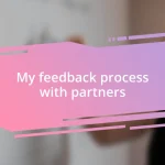 My feedback process with partners