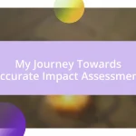 My Journey Towards Accurate Impact Assessment