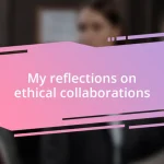 My reflections on ethical collaborations