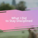 What I Did to Stay Disciplined