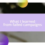 What I learned from failed campaigns