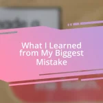 What I Learned from My Biggest Mistake