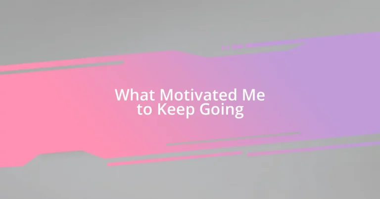 What Motivated Me to Keep Going