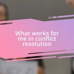 What works for me in conflict resolution