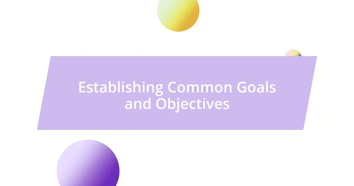 Establishing Common Goals and Objectives