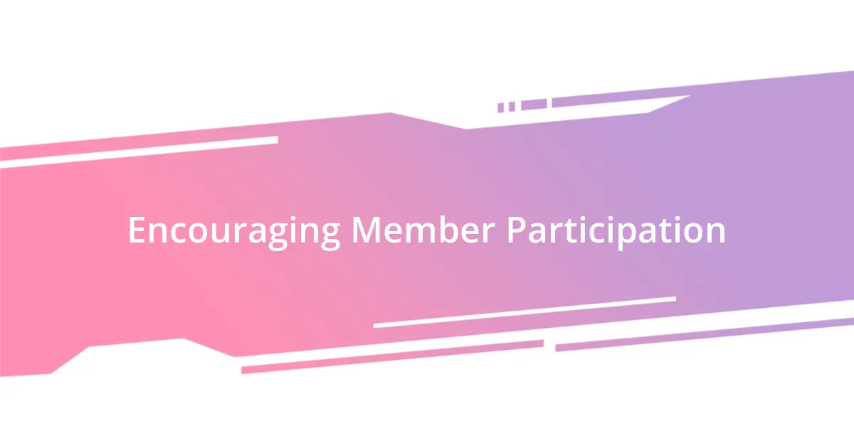 Encouraging Member Participation