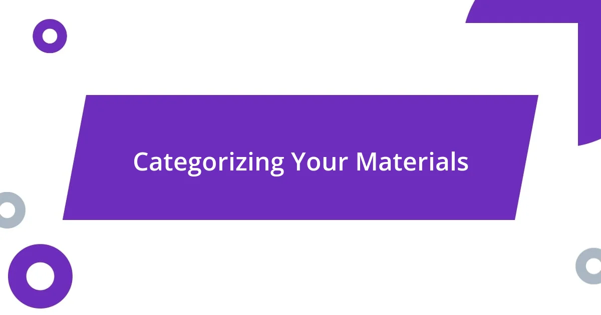 Categorizing Your Materials