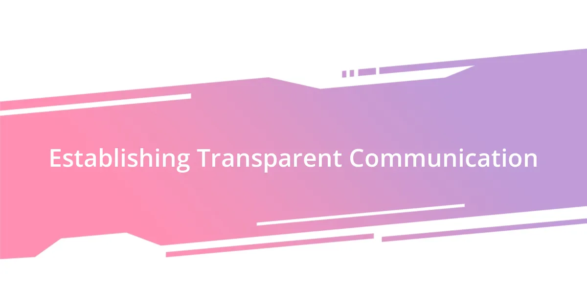 Establishing Transparent Communication