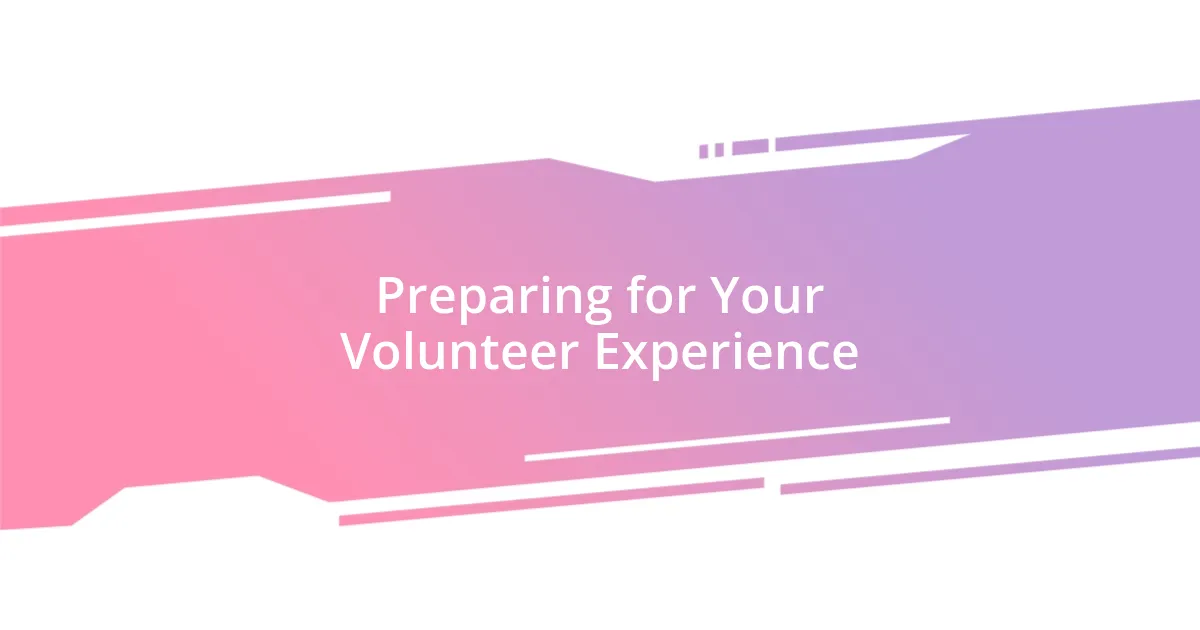 Preparing for Your Volunteer Experience