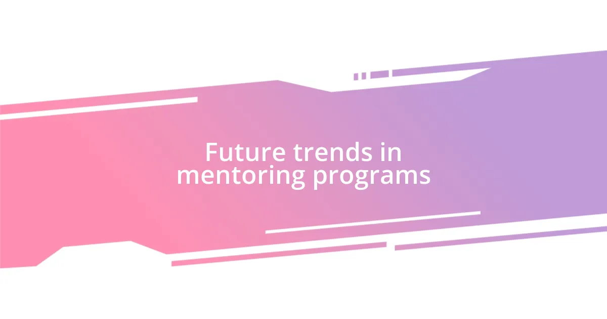 Future trends in mentoring programs