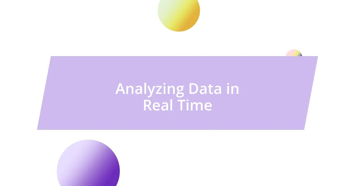 Analyzing Data in Real Time