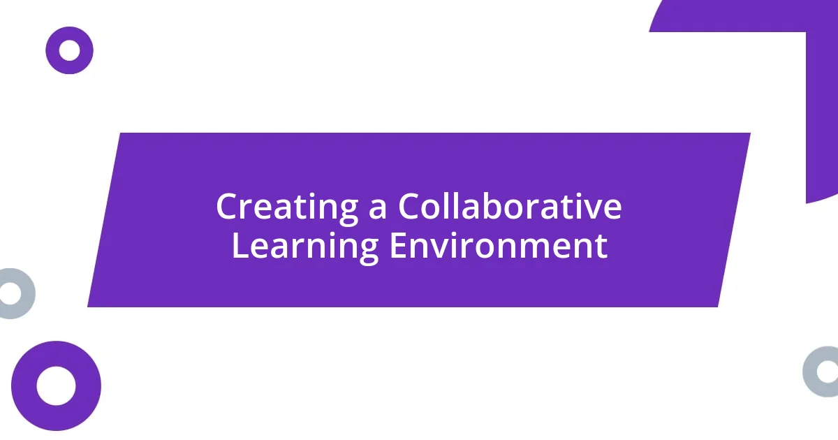 Creating a Collaborative Learning Environment