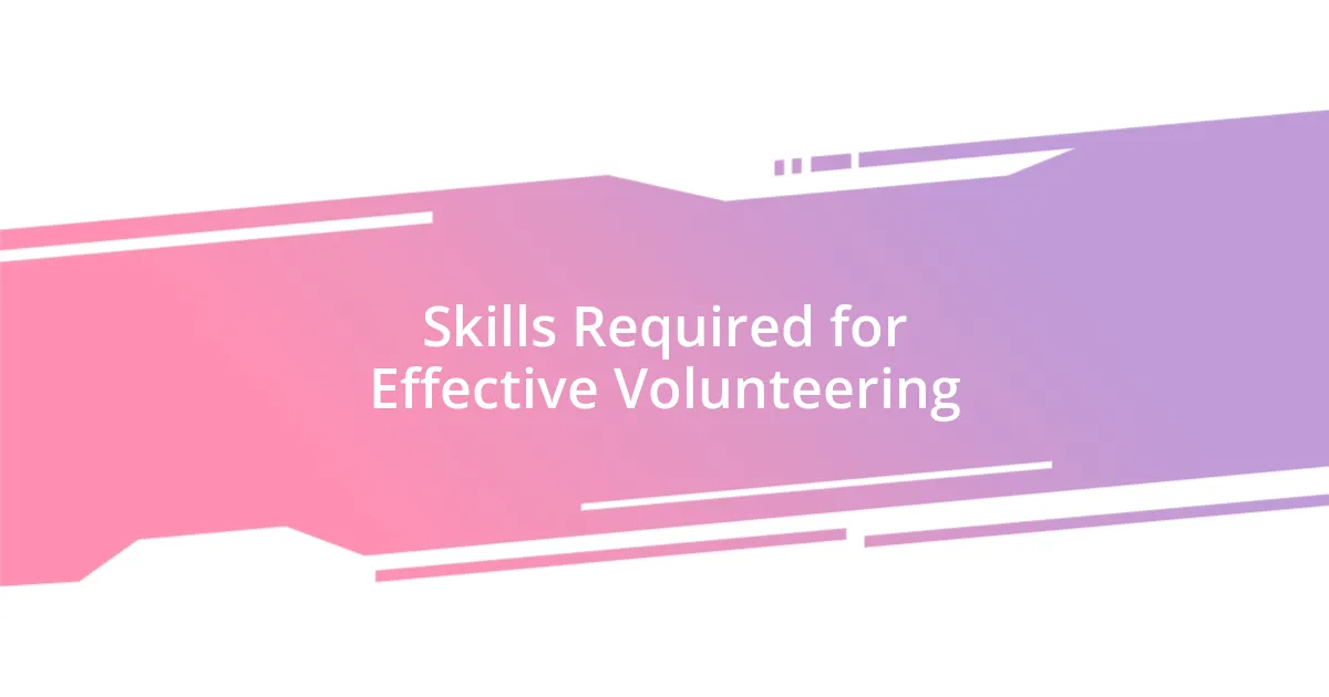 Skills Required for Effective Volunteering