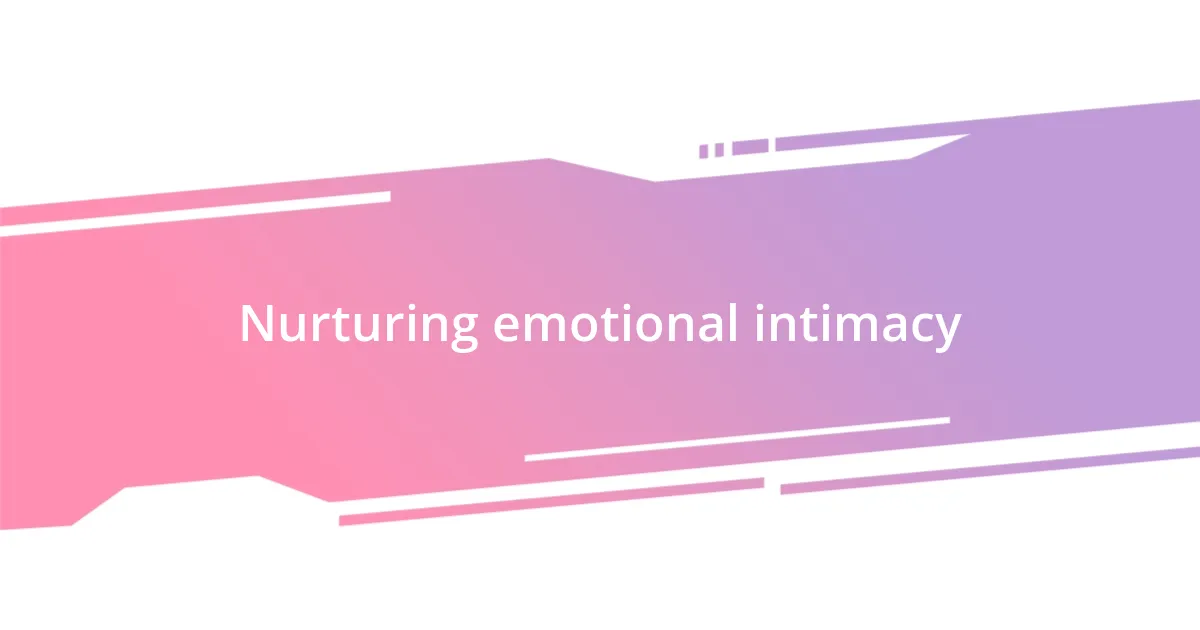 Nurturing emotional intimacy