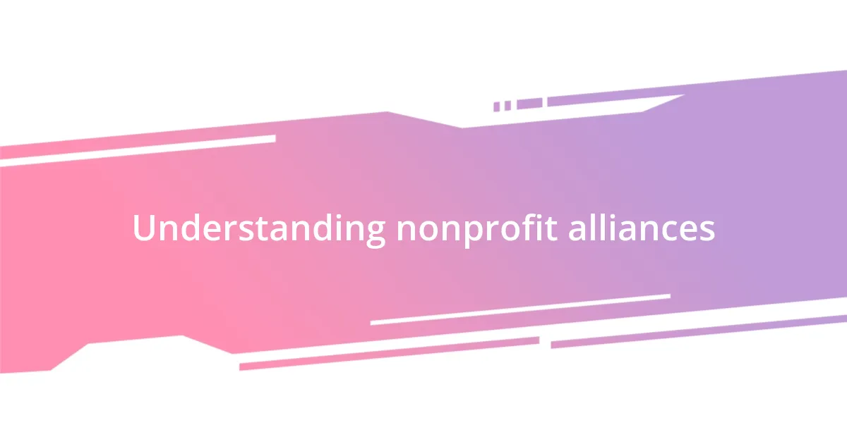 Understanding nonprofit alliances